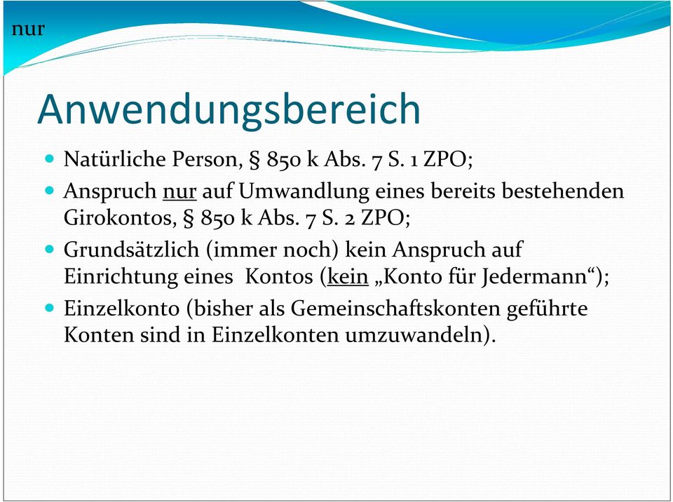 7 S. 2 ZPO; Grundsätzlich (immer noch) kein Anspruch auf Einrichtung eines Kontos