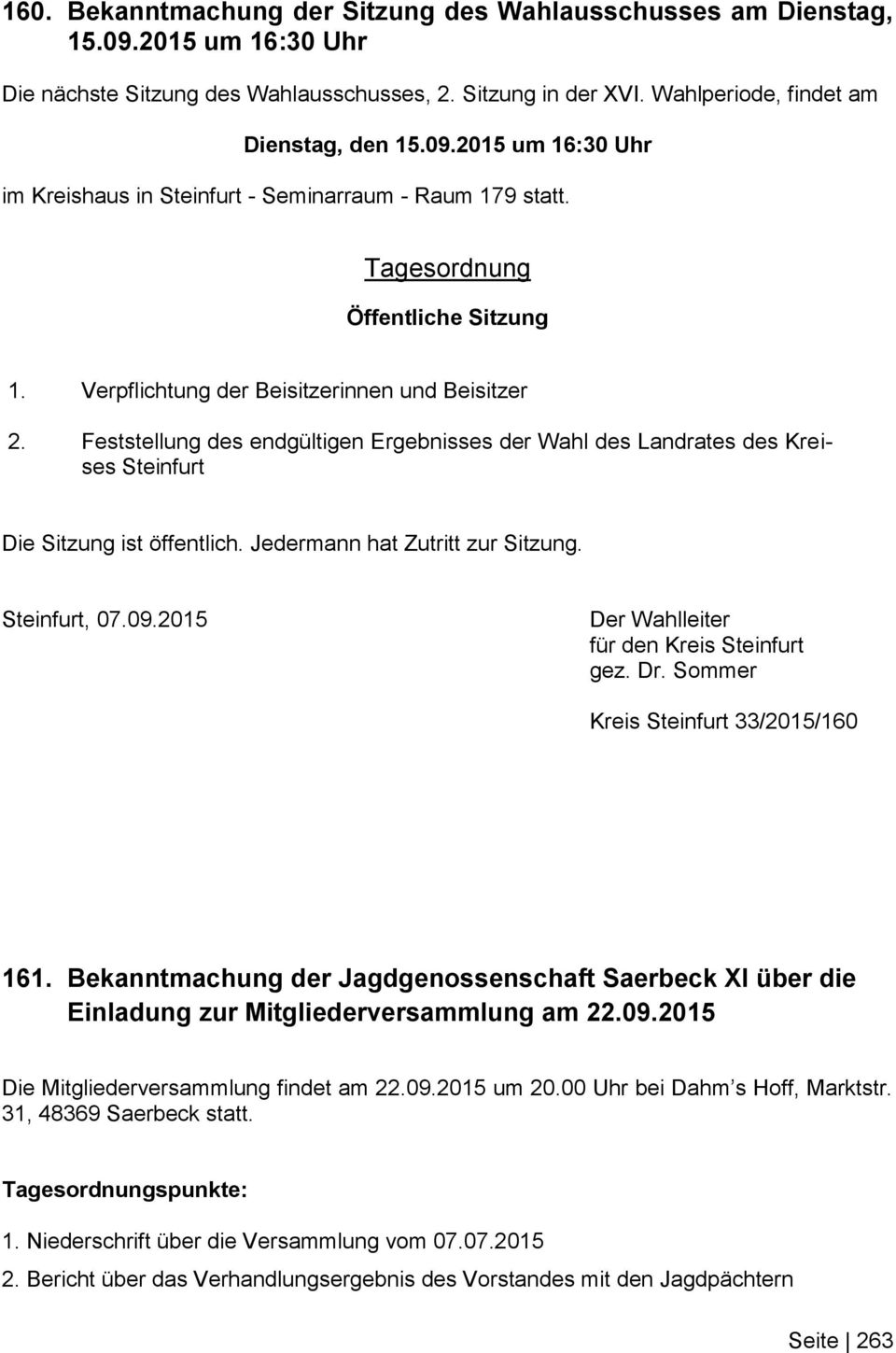 Jedermann hat Zutritt zur Sitzung. Steinfurt, 07.09.2015 Der Wahlleiter für den Kreis Steinfurt gez. Dr. Sommer Kreis Steinfurt 33/2015/160 161.