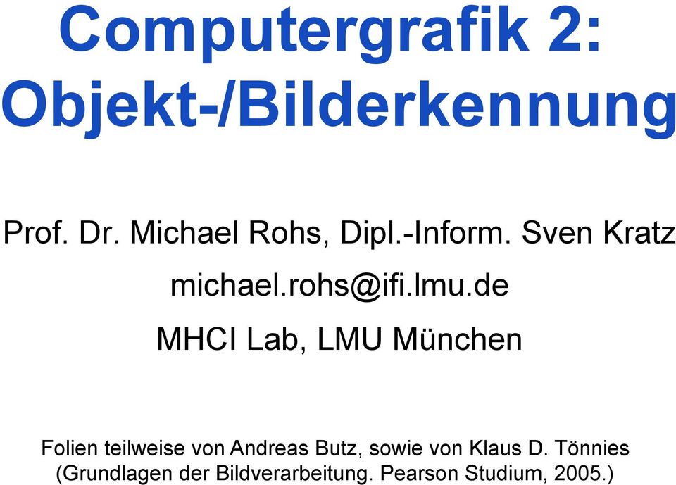 de MHCI Lab, LMU München Folien teilweise von Andreas Butz,