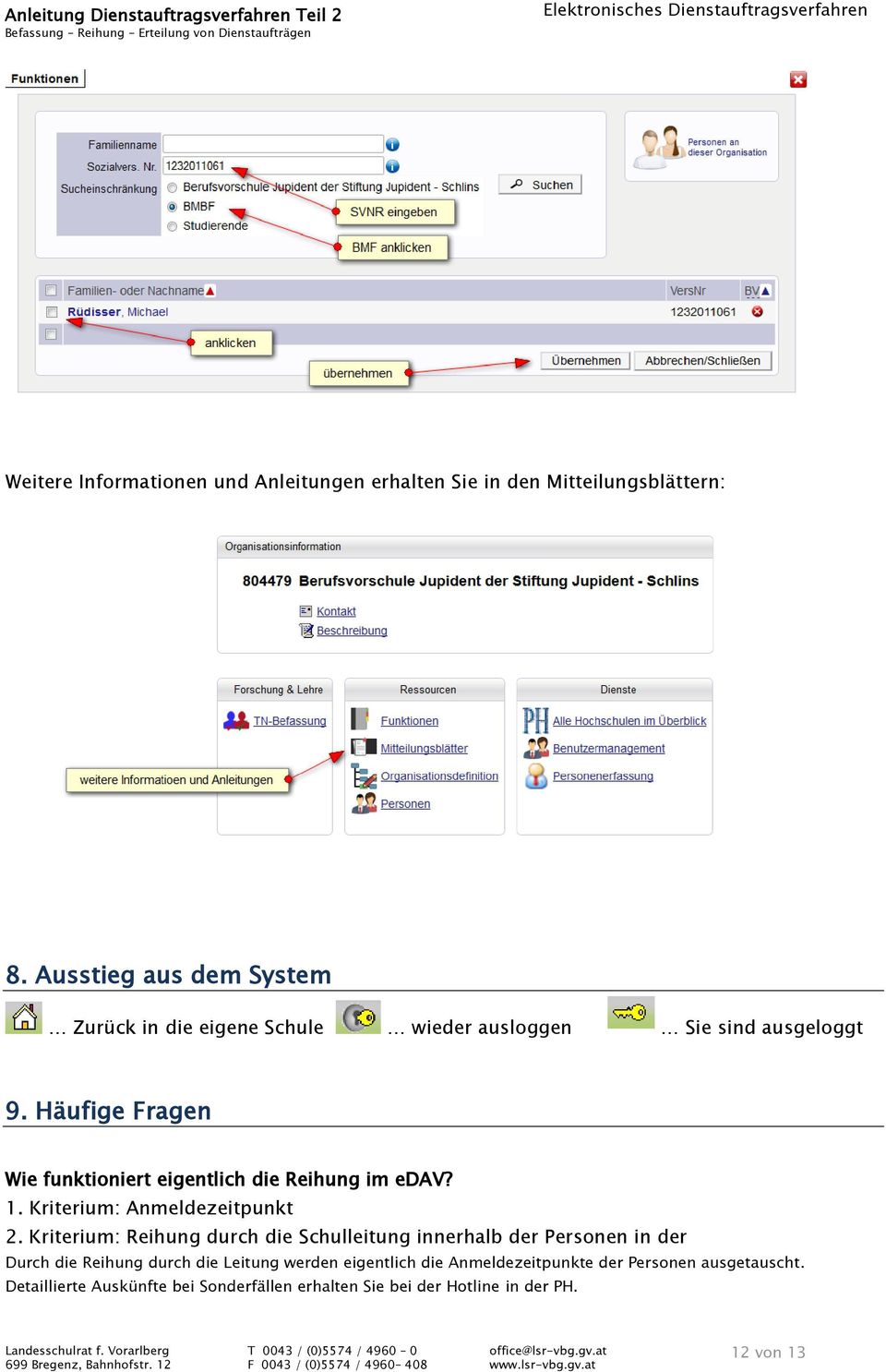 Häufige Fragen Wie funktioniert eigentlich die Reihung im edav? 1. Kriterium: Anmeldezeitpunkt 2.