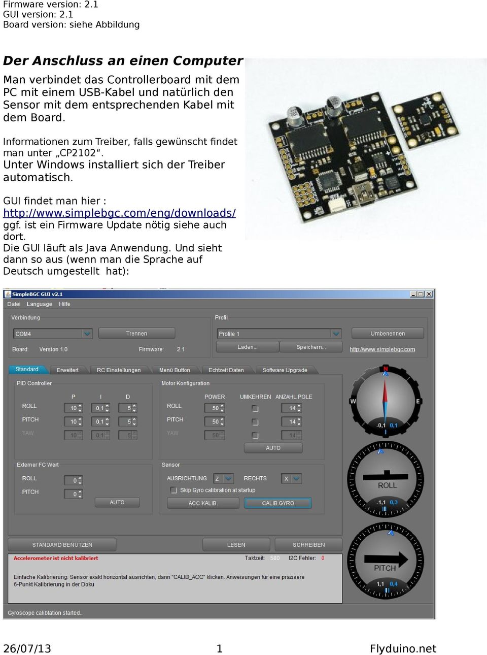 Sensor mit dem entsprechenden Kabel mit dem Board. Informationen zum Treiber, falls gewünscht findet man unter CP2102.