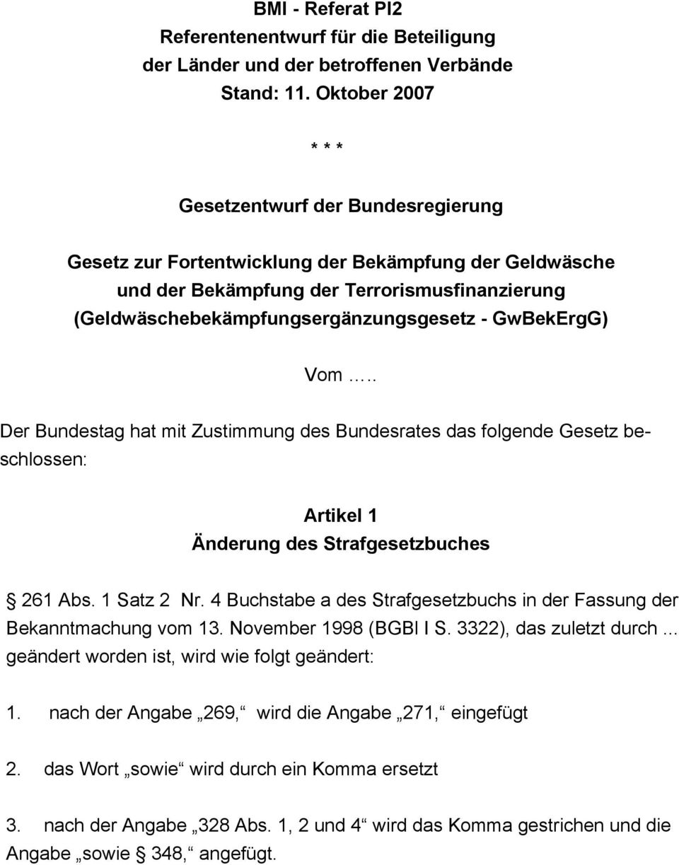 GwBekErgG) Vom.. Der Bundestag hat mit Zustimmung des Bundesrates das folgende Gesetz beschlossen: Artikel 1 Änderung des Strafgesetzbuches 261 Abs. 1 Satz 2 Nr.