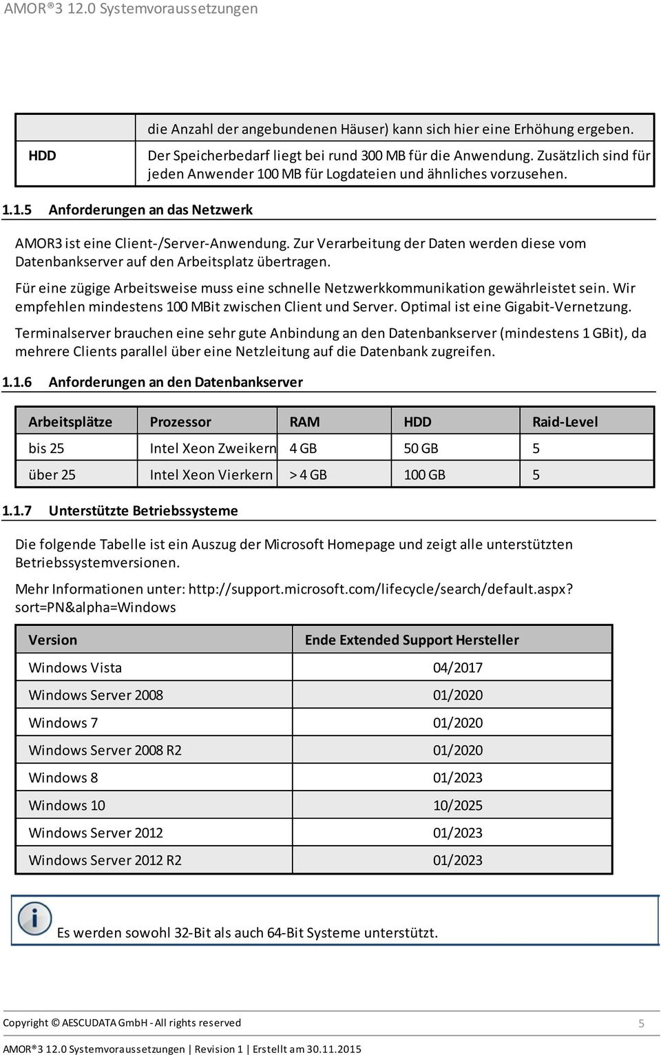 Zur Verarbeitung der Daten werden diese vom Datenbankserver auf den Arbeitsplatz übertragen. Für eine zügige Arbeitsweise muss eine schnelle Netzwerkkommunikation gewährleistet sein.