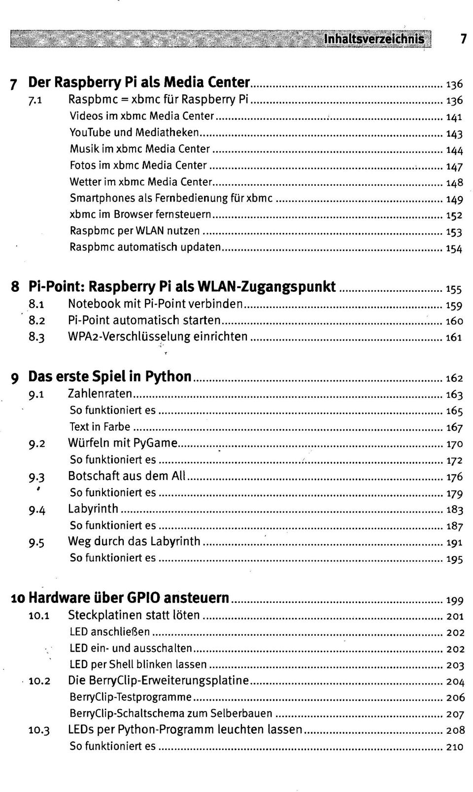 Smartphones als Fernbedienung fürxbmc 149 xbmc im Browser fernsteuern 152 Raspbmc perwlan nutzen 153 Raspbmc automatisch updaten 154 8 Pi-Point: Raspberry Pi als WLAN-Zugangspunkt 155 8.