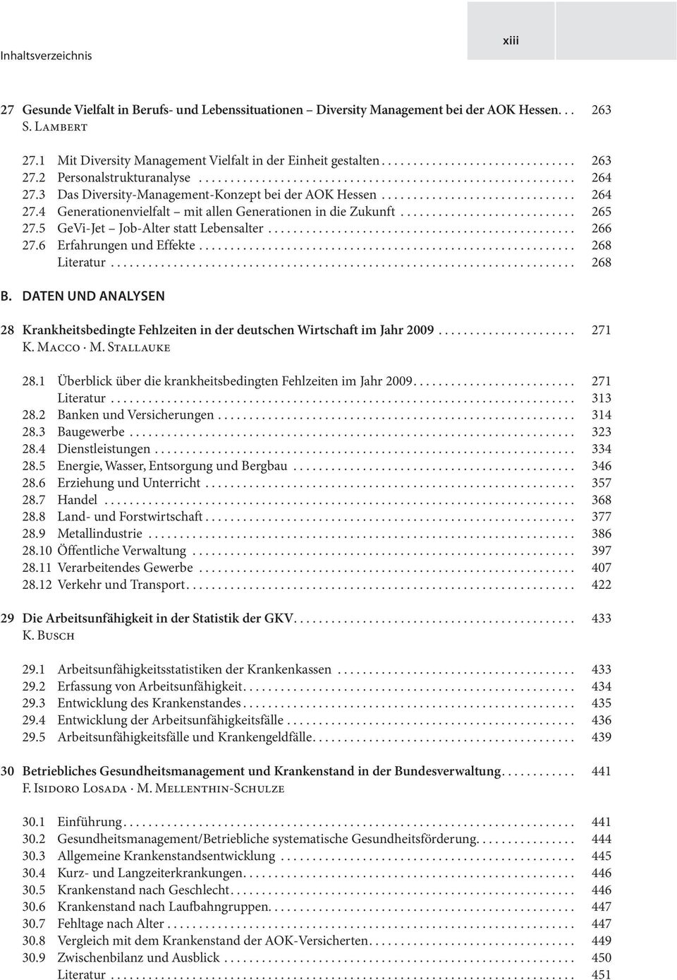 5 GeVi-Jet Job-Alter statt Lebensalter... 266 27.6 Erfahrungen und Effekte... 268 Literatur... 268 B. Daten und Analysen 28 Krankheitsbedingte Fehlzeiten in der deutschen Wirtschaft im Jahr 2009.