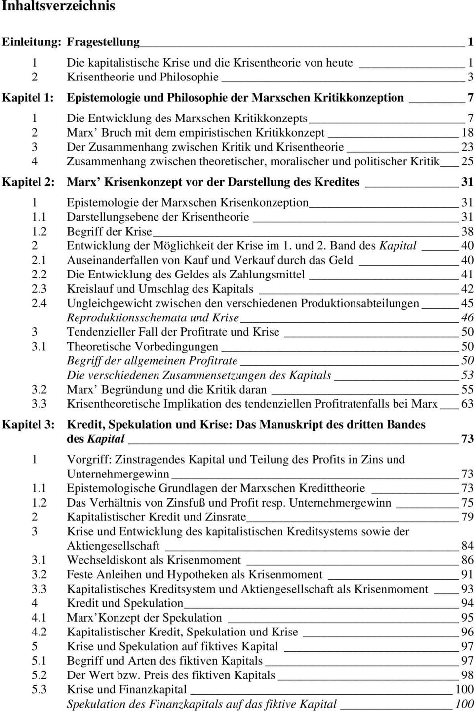 zwischen theoretischer, moralischer und politischer Kritik 25 Kapitel 2: Marx Krisenkonzept vor der Darstellung des Kredites 31 1 Epistemologie der Marxschen Krisenkonzeption 31 1.