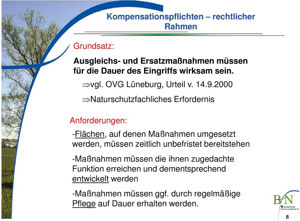 2000 Naturschutzfachliches Erfordernis Anforderungen: -Flächen, auf denen Maßnahmen umgesetzt werden, müssen zeitlich