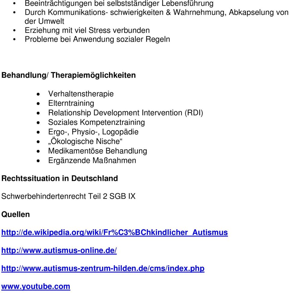 Soziales Kompetenztraining Ergo-, Physio-, Logopädie Ökologische Nische Medikamentöse Behandlung Ergänzende Maßnahmen Rechtssituation in Deutschland