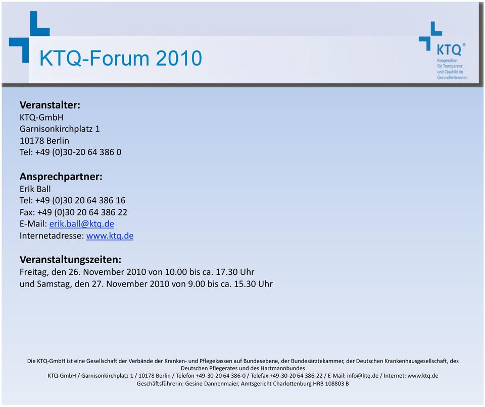 30 Uhr Die KTQ GmbH ist eine Gesellscham der Verbände der Kranken und Pflegekassen auf Bundesebene, der Bundesärztekammer, der Deutschen Krankenhausgesellscham, des Deutschen Pflegerates und des
