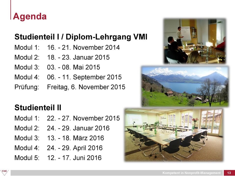 November 2015 Studienteil II Modul 1: 22. - 27. November 2015 Modul 2: 24. - 29.