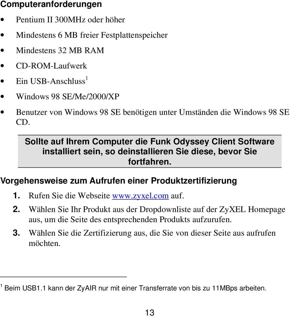 Vorgehensweise zum Aufrufen einer Produktzertifizierung 1. Rufen Sie die Webseite www.zyxel.com auf. 2.