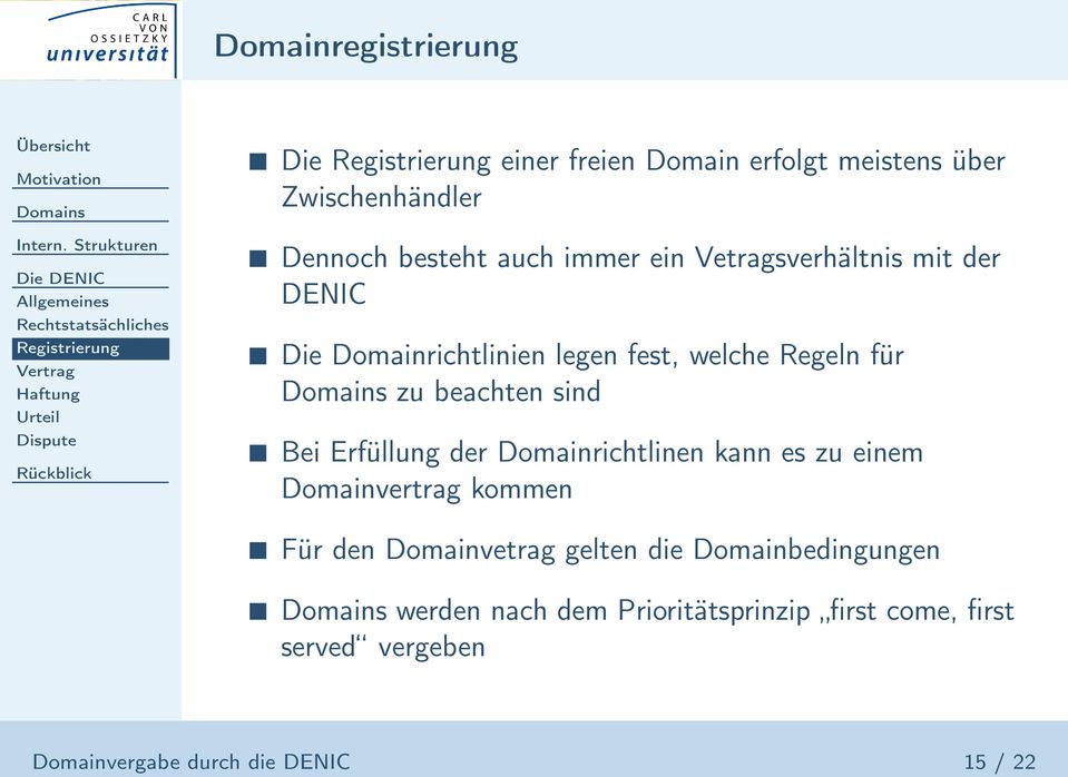 welche Regeln für zu beachten sind Bei Erfüllung der Domainrichtlinen kann es zu einem Domainvertrag kommen Für den Domainvetrag