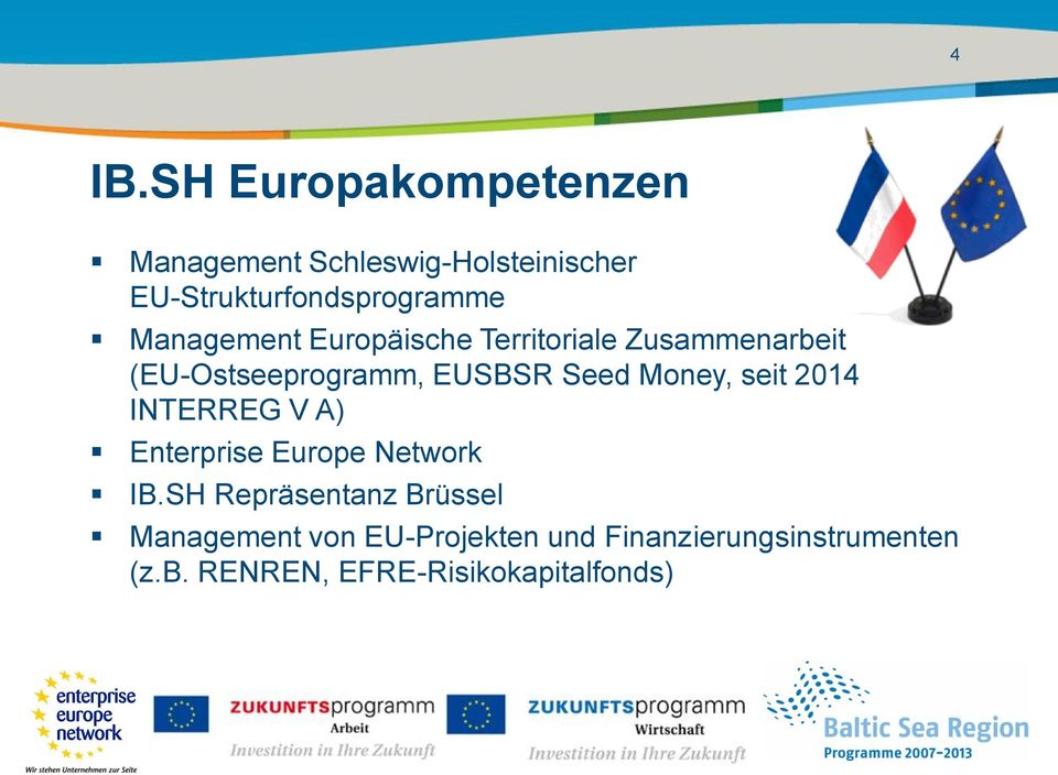 Money, seit 2014 INTERREG V A) Enterprise Europe Network IB.