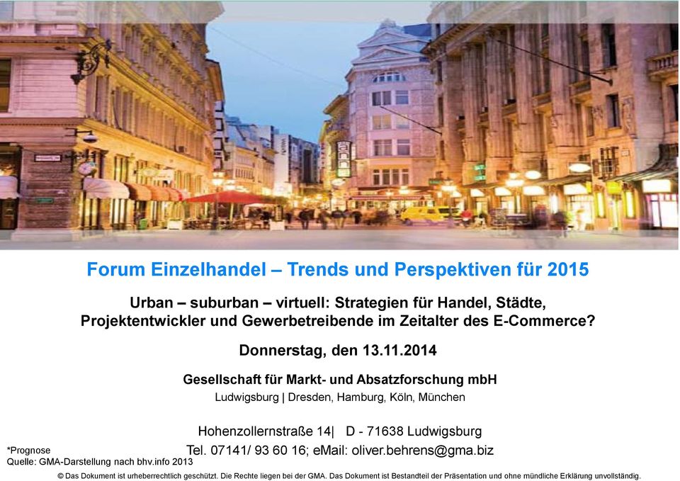 2014 Gesellschaft für Markt- und Absatzforschung mbh Ludwigsburg Dresden, Hamburg, Köln, München *Prognose Quelle: GMA-Darstellung nach bhv.
