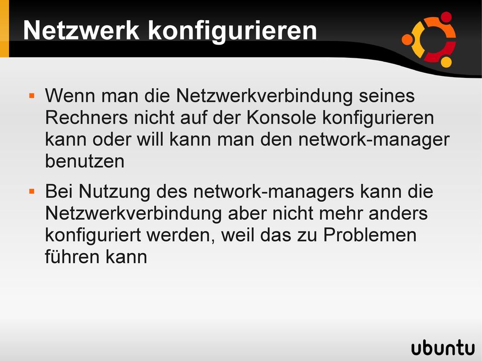 network-manager benutzen Bei Nutzung des network-managers kann die