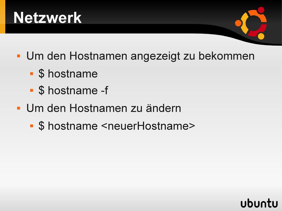 hostname $ hostname -f Um den