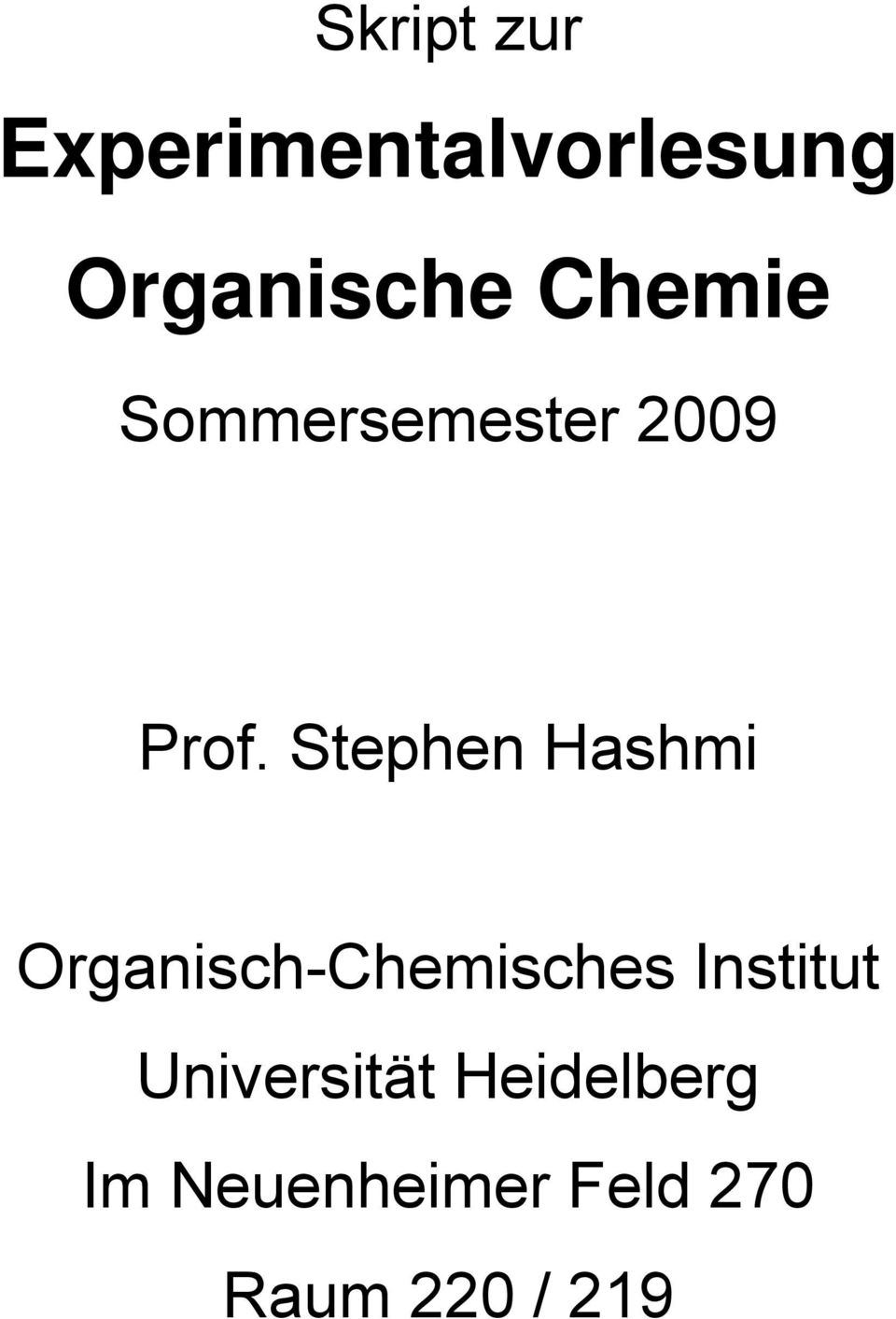 Stephen Hashmi Organisch-Chemisches Institut