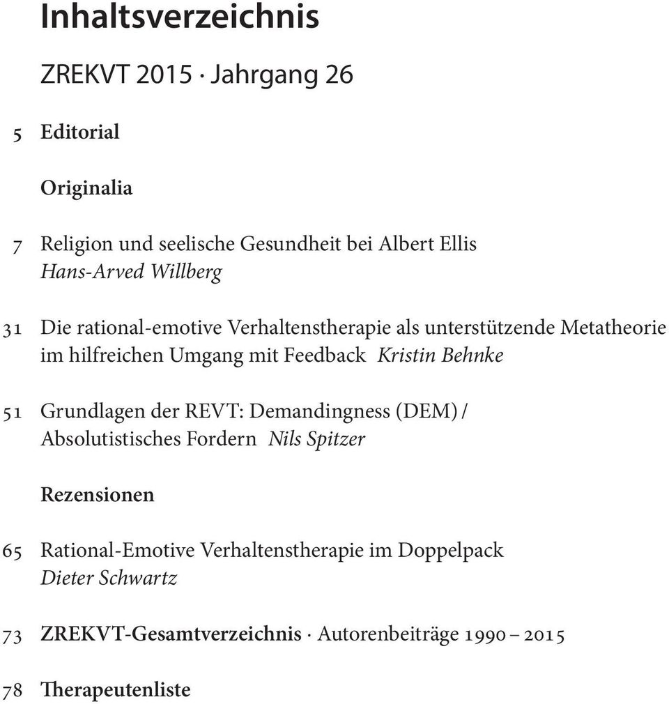 Feedback Kristin Behnke 51 Grundlagen der REVT: Demandingness (DEM) / Absolutistisches Fordern Nils Spitzer Rezensionen 65