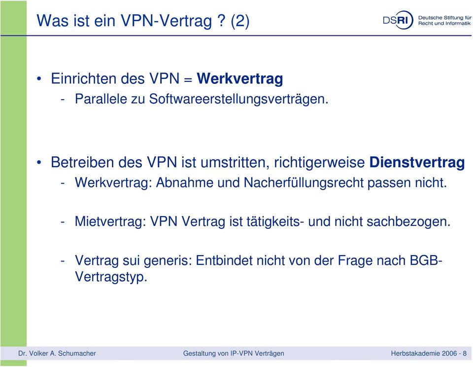 passen nicht. - Mietvertrag: VPN Vertrag ist tätigkeits- und nicht sachbezogen.
