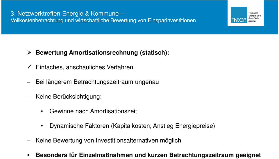 Amortisationszeit Dynamische Faktoren (Kapitalkosten, Anstieg Energiepreise) Keine