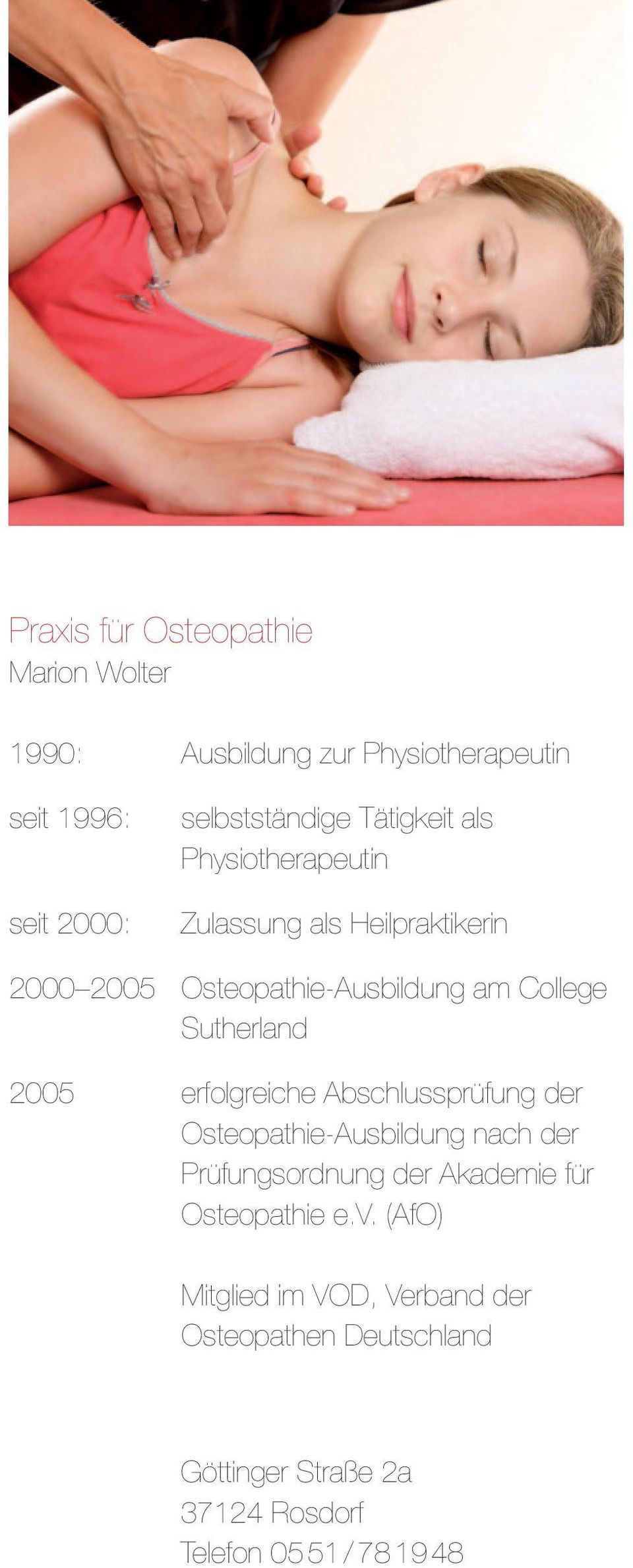 2005 erfolgreiche Abschlussprüfung der Osteopathie-Ausbildung nach der Prüfungsordnung der Akademie für Osteopathie e.