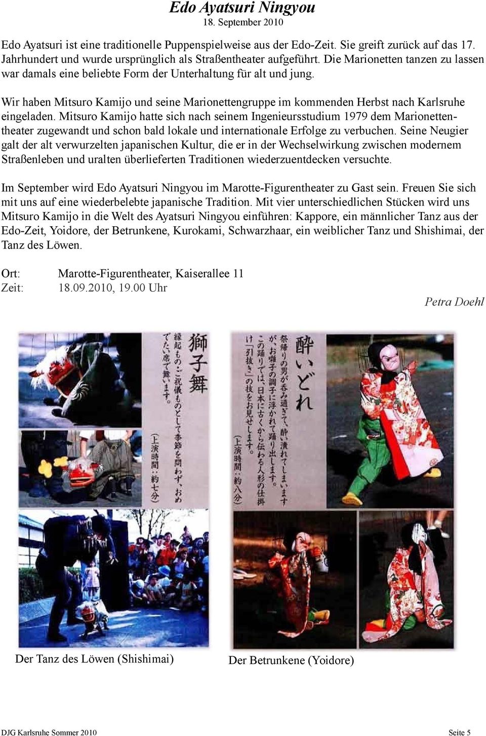 Wir haben Mitsuro Kamijo und seine Marionettengruppe im kommenden Herbst nach Karlsruhe eingeladen.