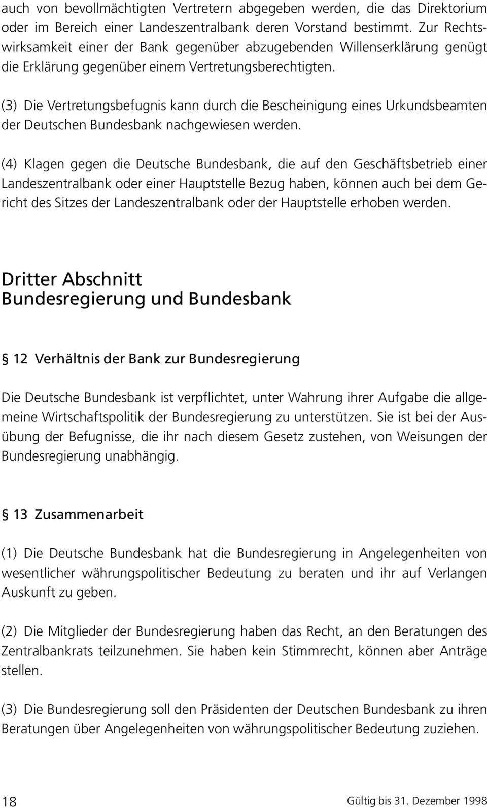 (3) Die Vertretungsbefugnis kann durch die Bescheinigung eines Urkundsbeamten der Deutschen Bundesbank nachgewiesen werden.