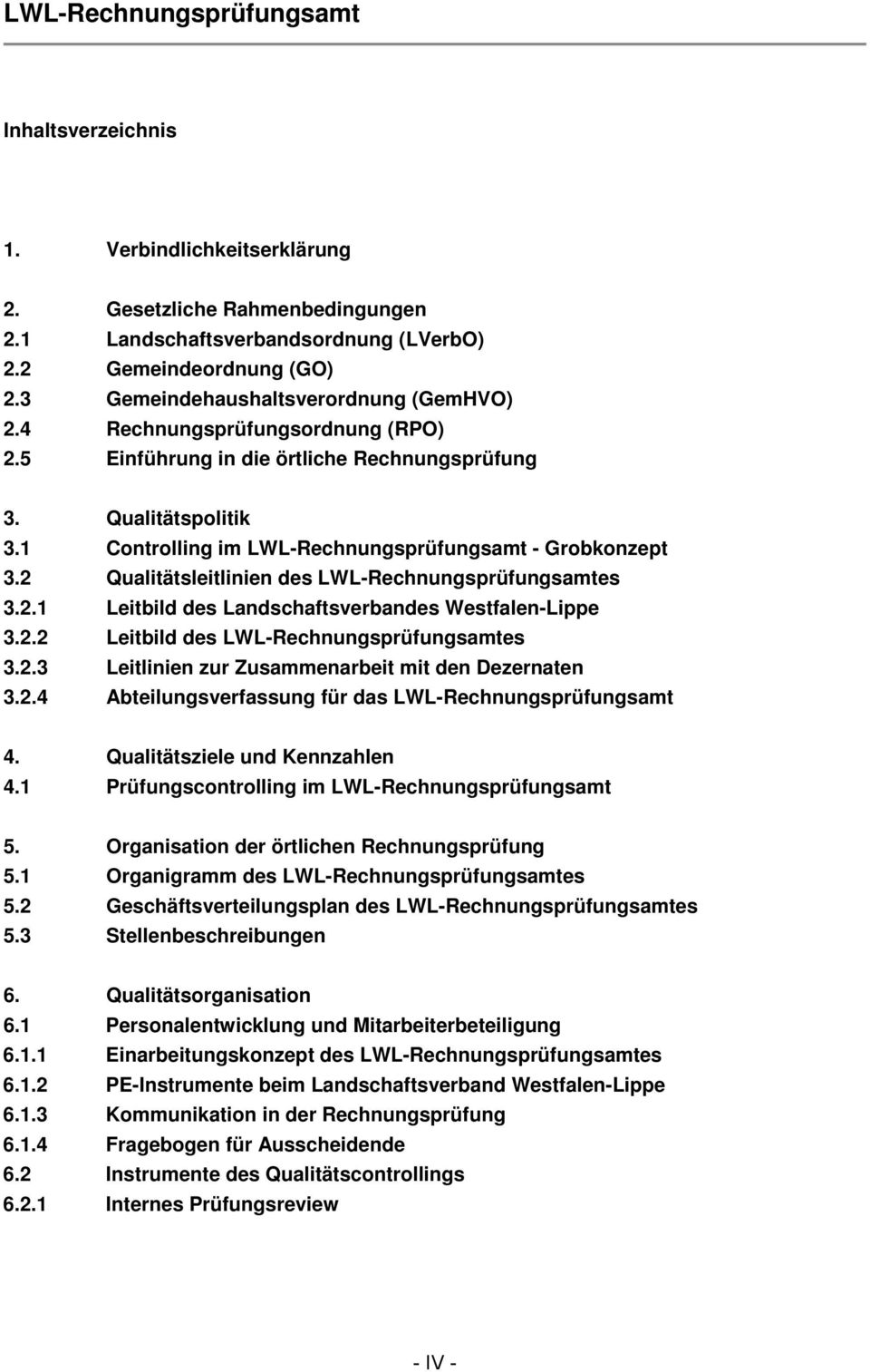 2 Qualitätsleitlinien des LWL-Rechnungsprüfungsamtes 3.2.1 Leitbild des Landschaftsverbandes Westfalen-Lippe 3.2.2 Leitbild des LWL-Rechnungsprüfungsamtes 3.2.3 Leitlinien zur Zusammenarbeit mit den Dezernaten 3.