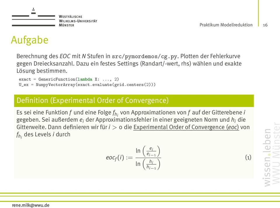 centers(2))) Definition (Experimental Order of Convergence) Es sei eine Funktion f und eine Folge f hi von Approximationen von f auf der Gitterebene i gegeben.