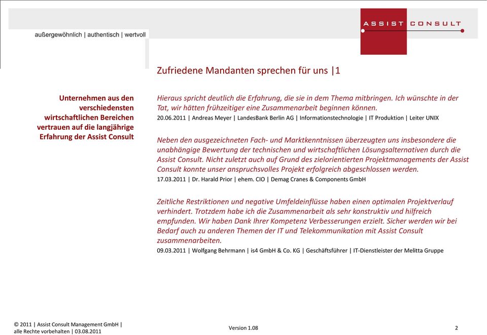 2011 Andreas Meyer LandesBank Berlin AG Informationstechnologie IT Produktion Leiter UNIX Neben den ausgezeichneten Fach und Marktkenntnissen überzeugten uns insbesondere die unabhängige Bewertung