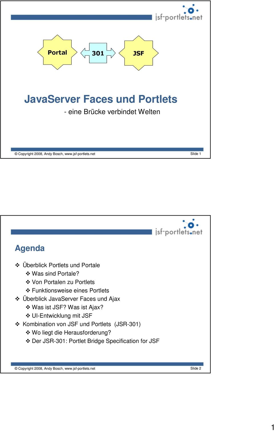 Von Portalen zu Portlets Funktionsweise eines Portlets Überblick JavaServer Faces und Ajax Was ist JSF? Was ist Ajax?