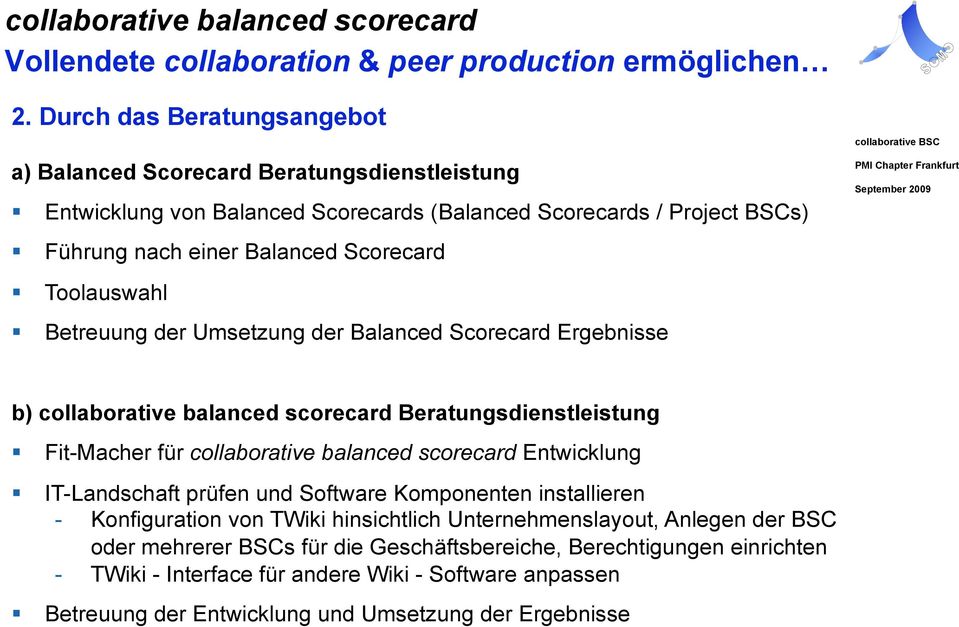 Toolauswahl Betreuung der Umsetzung der Balanced Scorecard Ergebnisse b) collaborative balanced scorecard Beratungsdienstleistung Fit-Macher für collaborative balanced scorecard