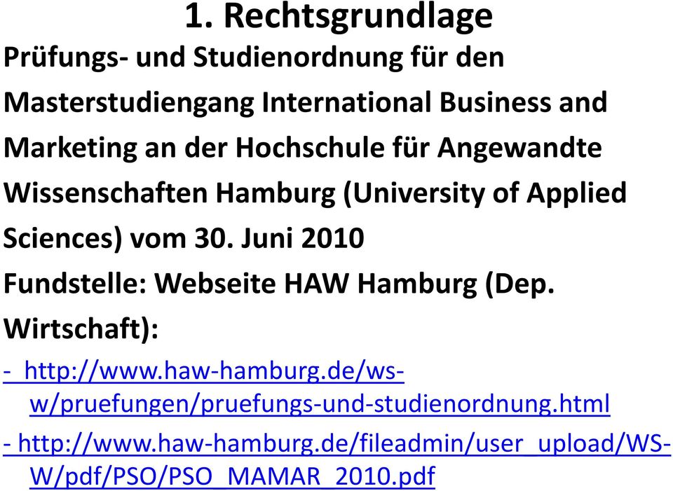 Juni 2010 Fundstelle: Webseite HAW Hamburg (Dep. Wirtschaft): - http://www.haw-hamburg.