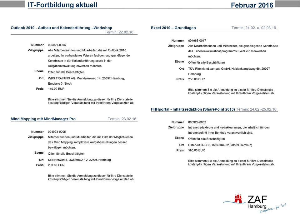 Aufgabenverwaltung erwerben möchten. 140.00 EUR Excel 2010 Grundlagen Termin: 24.02. u. 02.03.