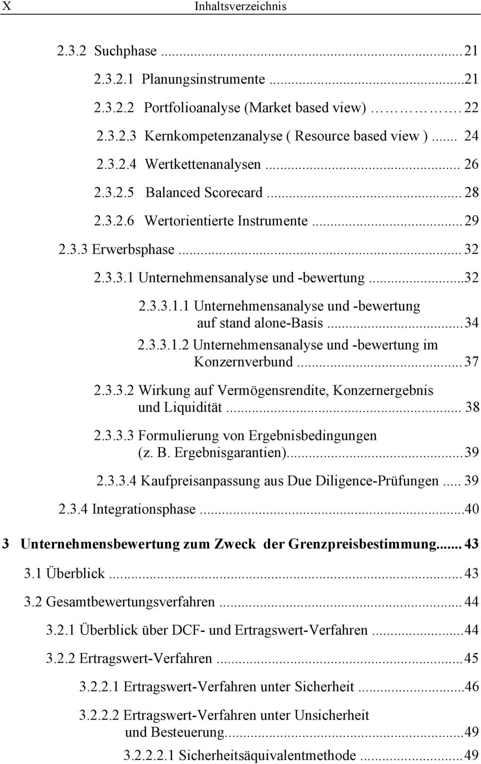 .. 34 2.3.3.1.2 Unternehmensanalyse und -bewertung im Konzernverbund... 37 2.3.3.2 Wirkung auf Vermögensrendite, Konzernergebnis und Liquidität... 38 2.3.3.3 Formulierung von Ergebnisbedingungen (z.