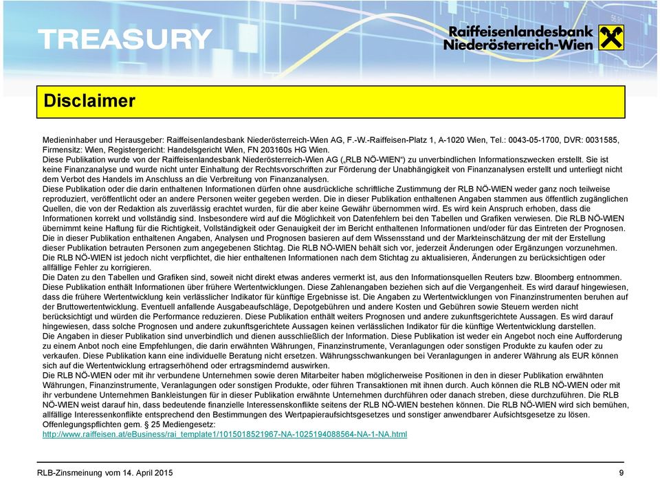 Diese Publikation wurde von der Raiffeisenlandesbank Niederösterreich-Wien AG ( RLB NÖ-WIEN ) zu unverbindlichen Informationszwecken erstellt.