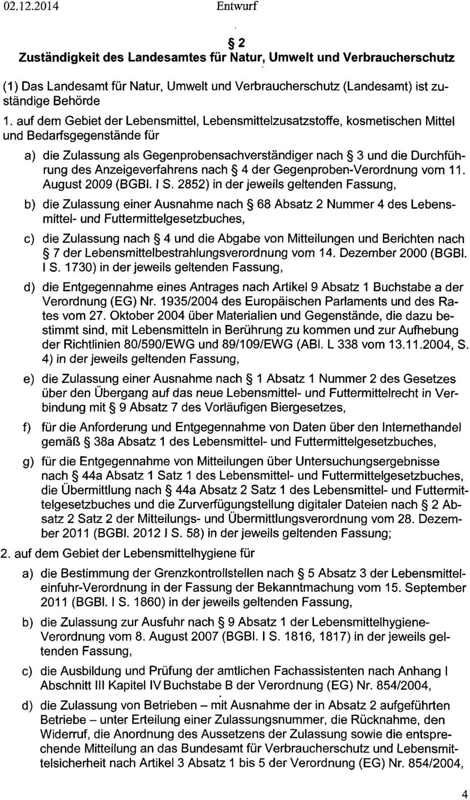 Anzeigeverfahrens nach 4 der Gegenproben-Verordnung vom 11. August 2009 (BGB/. I S.