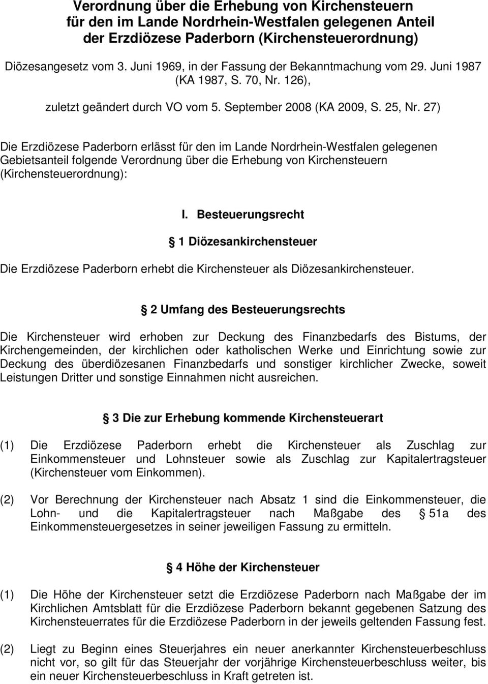 27) Die Erzdiözese Paderborn erlässt für den im Lande Nordrhein-Westfalen gelegenen Gebietsanteil folgende Verordnung über die Erhebung von Kirchensteuern (Kirchensteuerordnung): I.