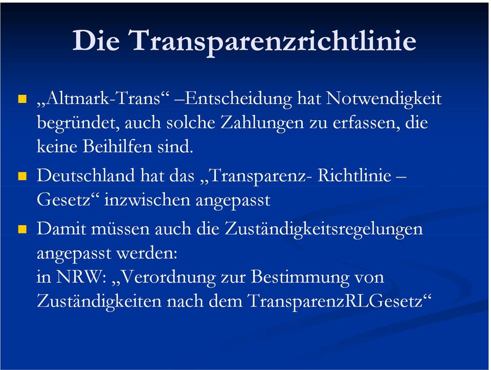 Deutschland hat das Transparenz- Richtlinie Gesetz inzwischen angepasst Damit müssen auch