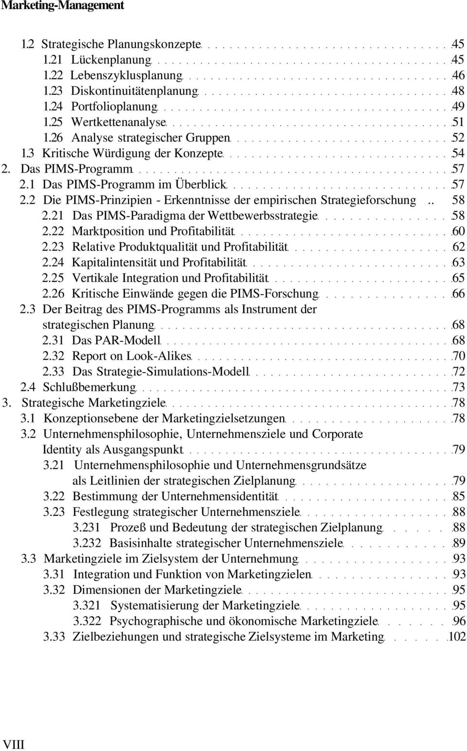 2 Die PIMS-Prinzipien - Erkenntnisse der empirischen Strategieforschung.. 58 2.21 Das PIMS-Paradigma der Wettbewerbsstrategie 58 2.22 Marktposition und Profitabilität 60 2.