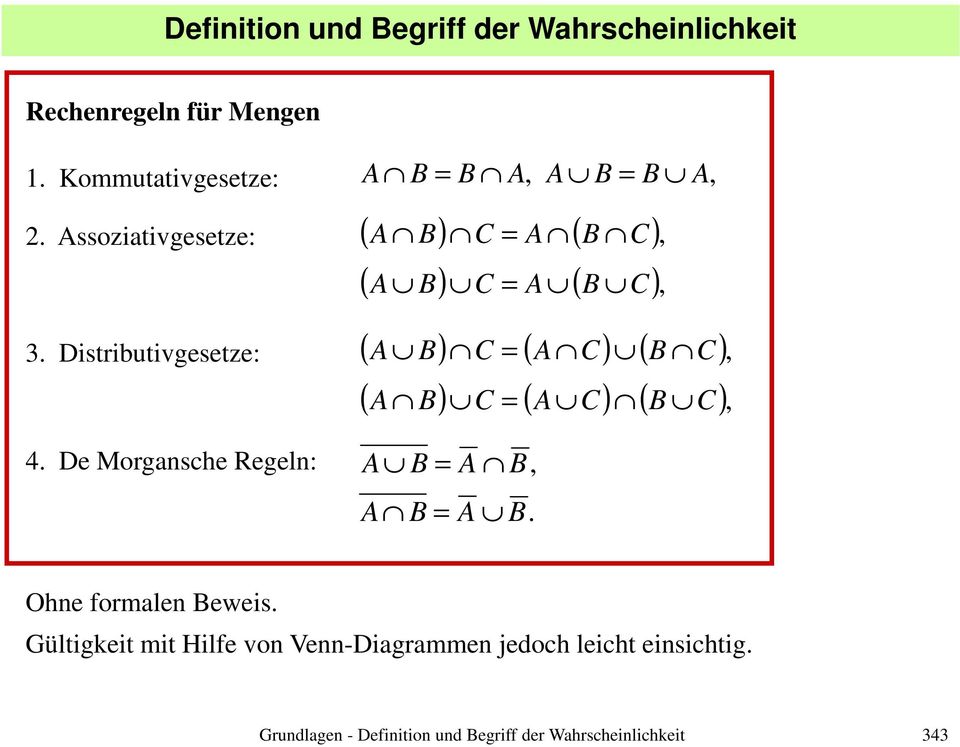 Distributivgesetze: ( ) ( ) ( ), C C C = 343 Grundlagen - Definition und egriff der