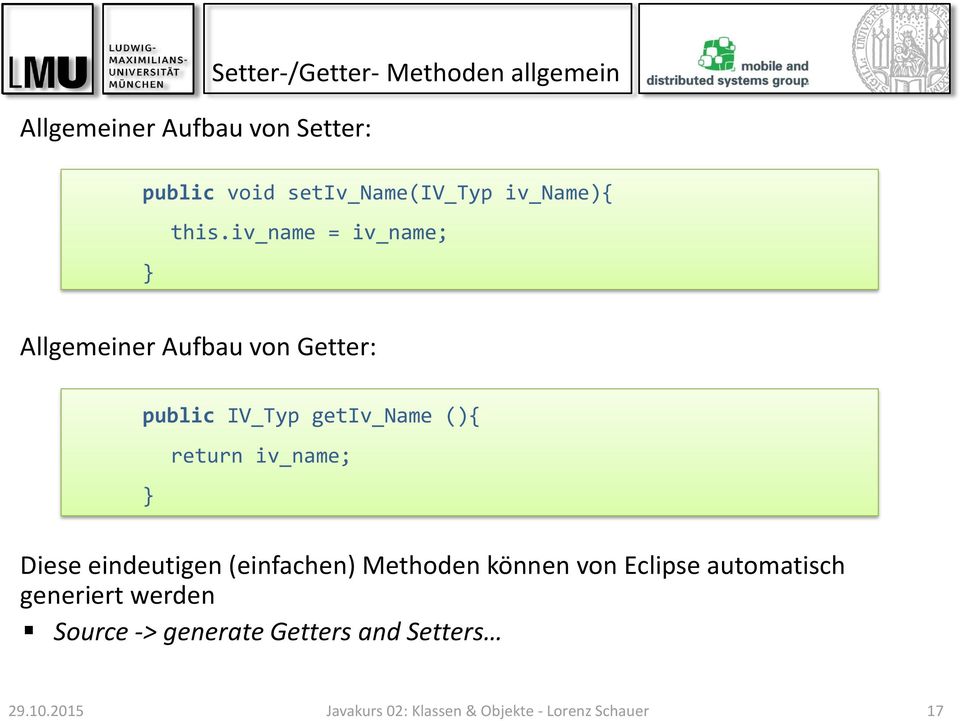 iv_name = iv_name; Allgemeiner Aufbau von Getter: public IV_Typ getiv_name (){ return iv_name;