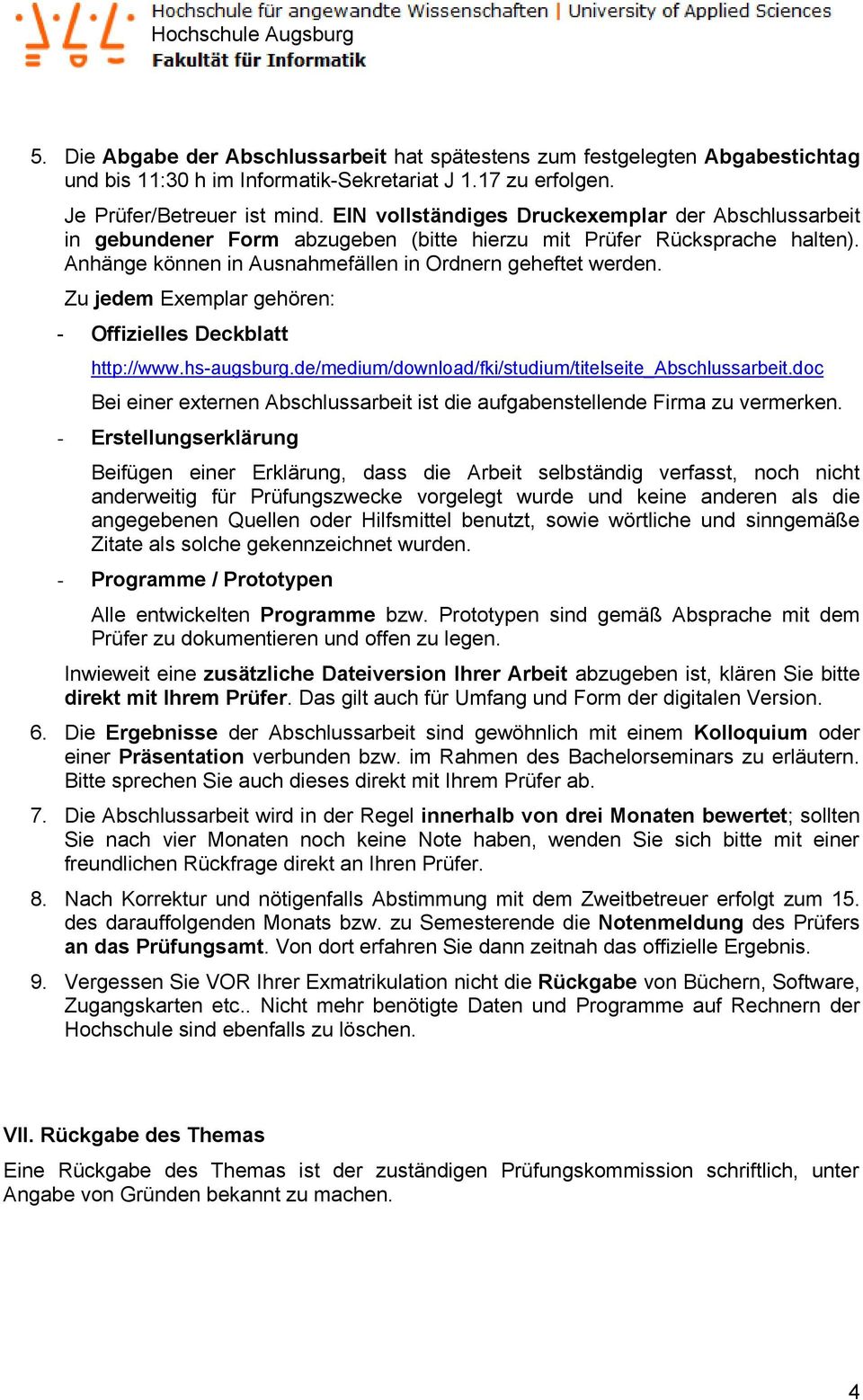 Zu jedem Exemplar gehören: - Offizielles Deckblatt http://www.hs-augsburg.de/medium/download/fki/studium/titelseite_abschlussarbeit.
