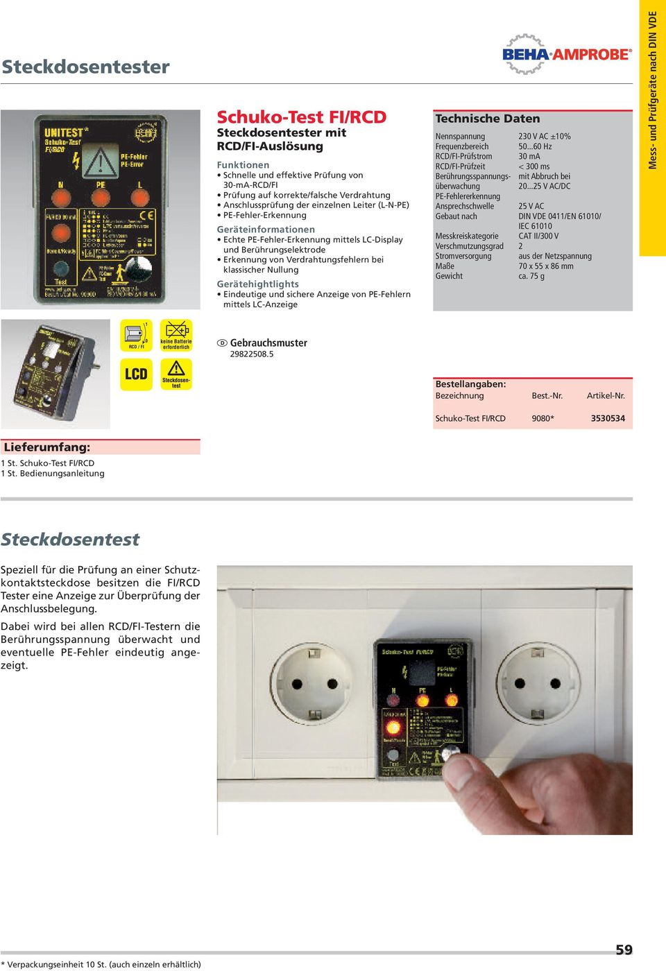 Gerätehightlights Eindeutige und sichere Anzeige von PE-Fehlern mittels LC-Anzeige Technische Daten Nennspannung 230 V AC ±10% Frequenzbereich 50.