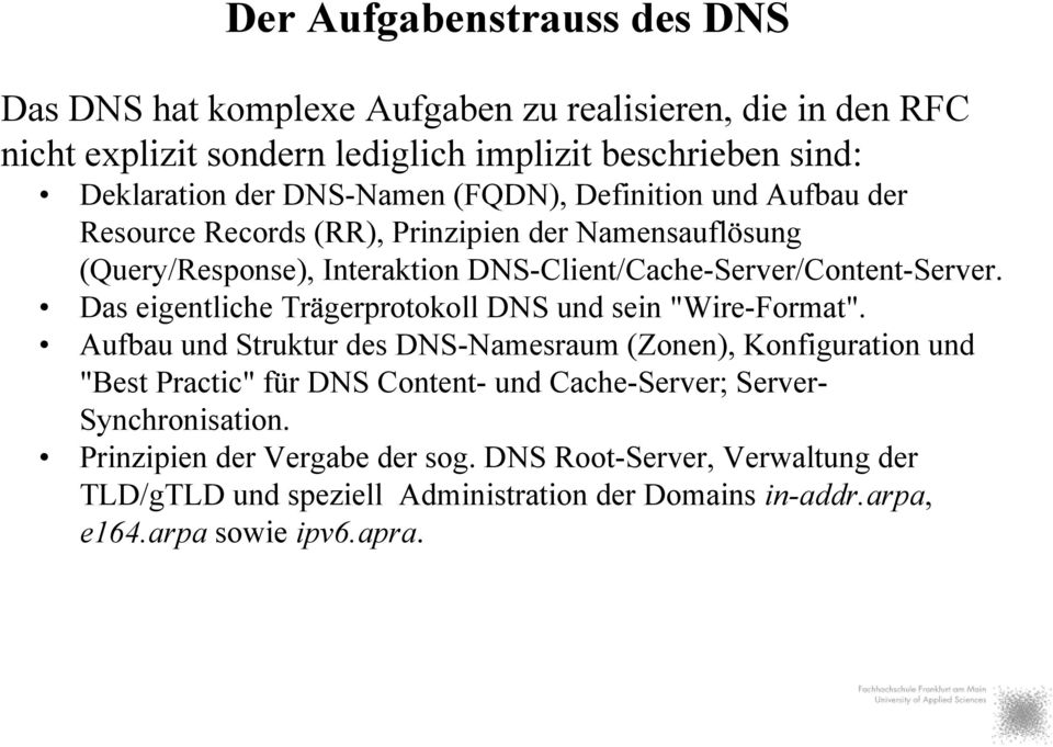 Das eigentliche Trägerprotokoll DNS und sein "Wire-Format".
