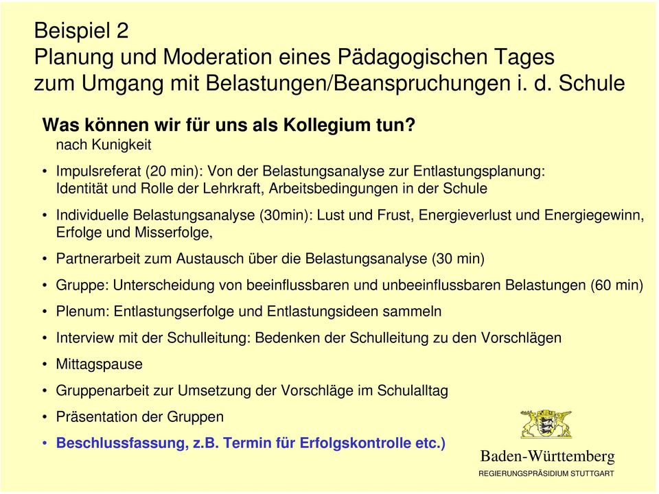 Lust und Frust, Energieverlust und Energiegewinn, Erfolge und Misserfolge, Partnerarbeit zum Austausch über die Belastungsanalyse (30 min) Gruppe: Unterscheidung von beeinflussbaren und