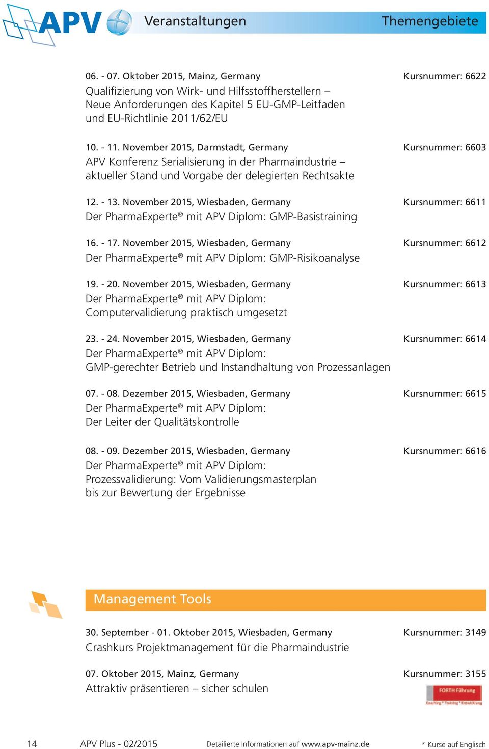 November 2015, Darmstadt, Germany Kursnummer: 6603 APV Konferenz Serialisierung in der Pharmaindustrie aktueller Stand und Vorgabe der delegierten Rechtsakte 12. - 13.