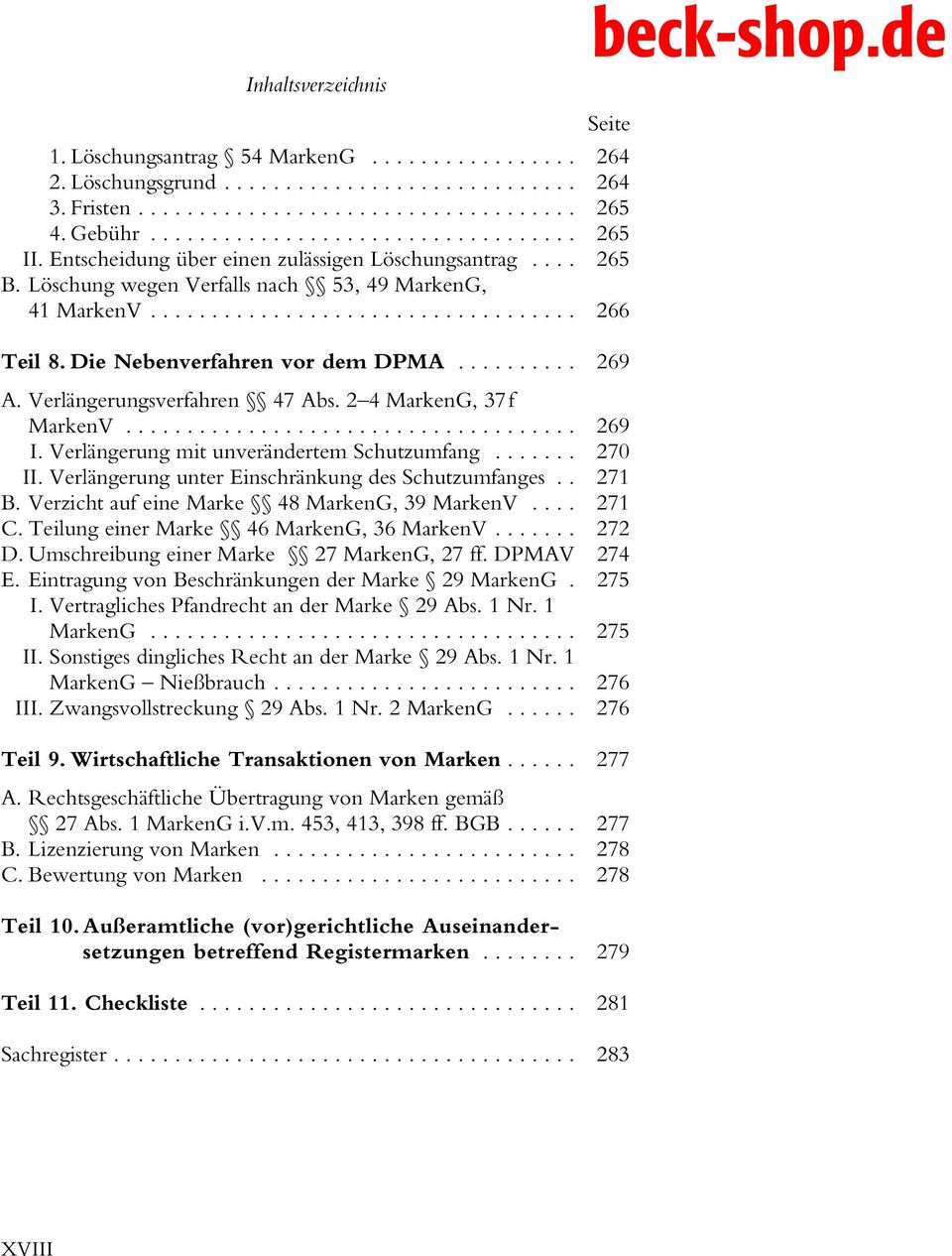 Verlängerung mit unverändertem Schutzumfang... 270 II. Verlängerung unter Einschränkung des Schutzumfanges.. 271 B. Verzicht auf eine Marke 48 MarkenG, 39 MarkenV... 271 C.