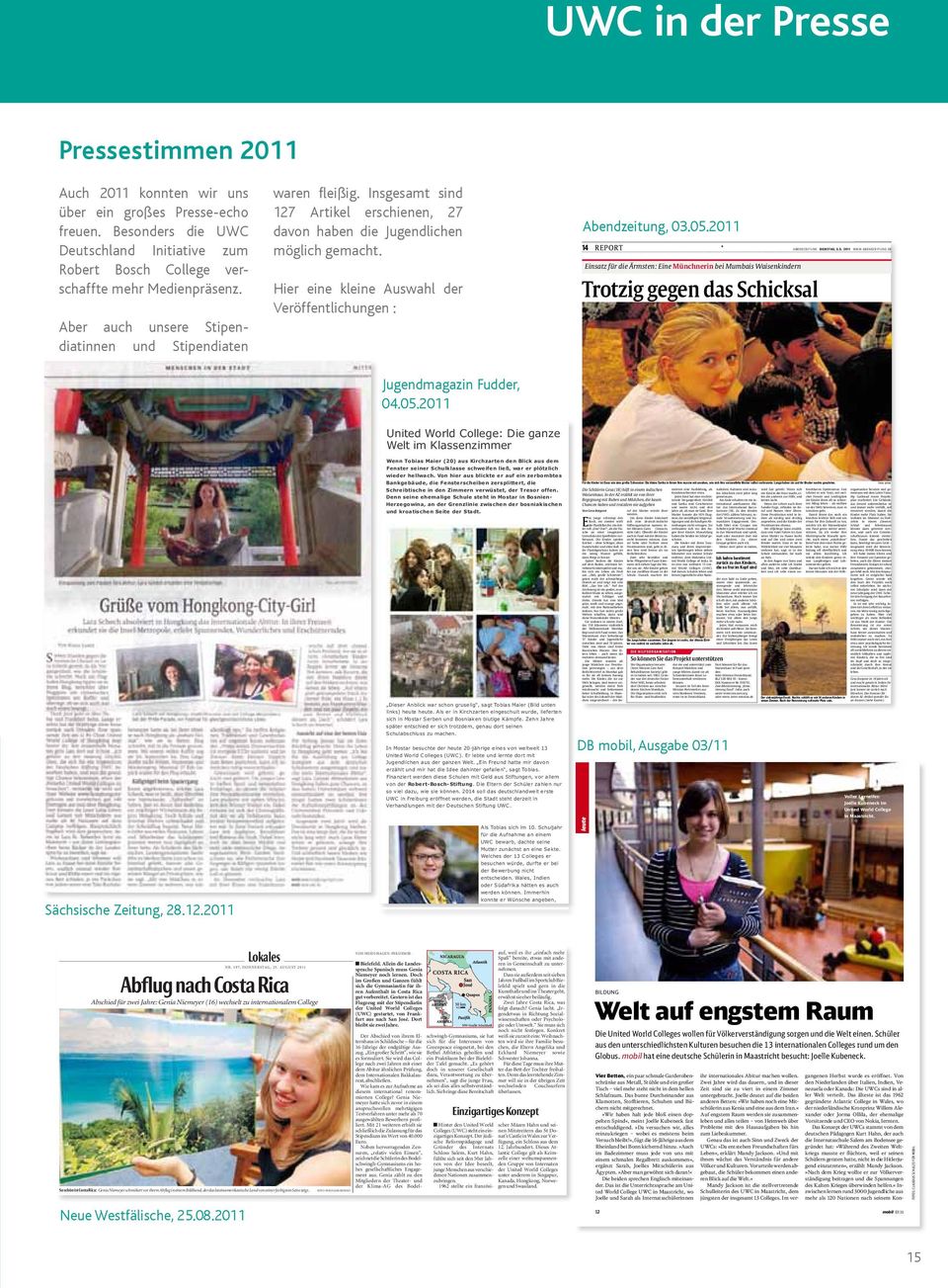 Hier eine kleine Auswahl der Veröffentlichungen : Suche auf fudder Abendzeitung, 03.05.2011 C 14 REPORT ABENDZEITUNG 