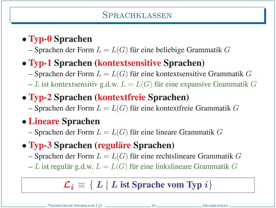 L = L(G) für eine expansive Grammatik G Typ-2 Sprachen (kontextfreie Sprachen) Sprachen der Form L = L(G) für eine kontextfreie Grammatik G Lineare Sprachen Sprachen